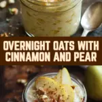 Overnight Oats with Cinnamon and Pear 16 Pinterest Hidden Image